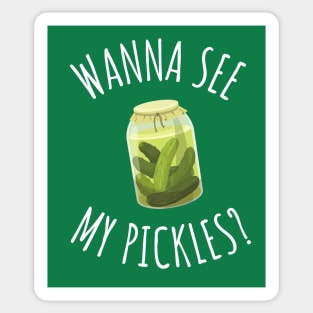 Wanna See My Pickles Funny Pickle Jar Sticker